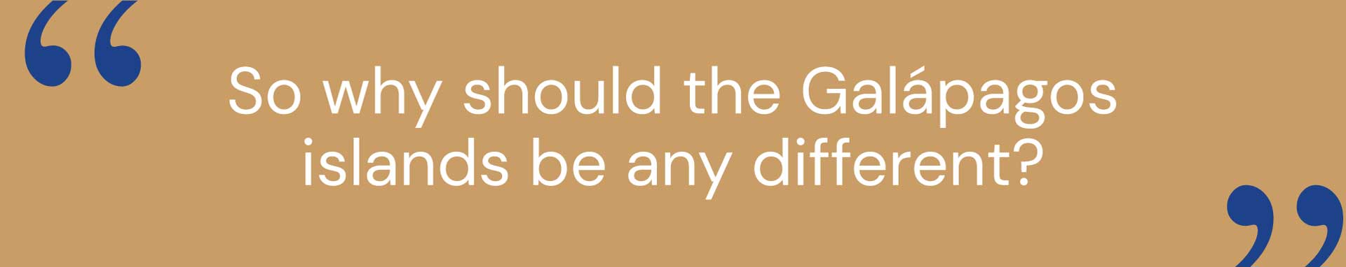 Why should the Galápagos islands be any different banner - Galapagos naturally safe